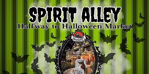 Spirit Alley Halfway 2 Halloween presented by The Menagerie Oddities Market