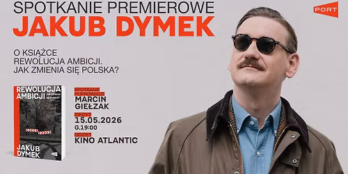 Spotkanie premierowe - Jakub Dymek "Rewolucja ambicji. Jak zmienia si\u0119 Polska?"