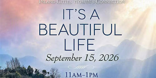 It's a Beautiful Life Luncheon - Hosted by Inland Cities Women's Connection