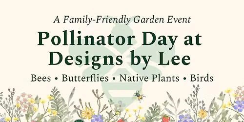 Pollinator Day at Designs by Lee  + Adopt-a-Bee Experience