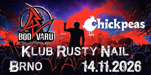 Bod Varu a Chickpeas- BRNO - Rusty Nail