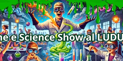 Slime e science Show al LUDUM