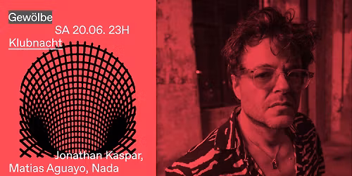 Klubnacht w\/ Jonathan Kaspar, Matias Aguayo, Nada Formosa