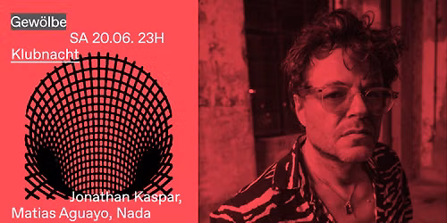 Klubnacht w\/ Jonathan Kaspar, Matias Aguayo, Nada Formosa
