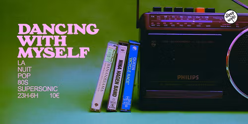 Dancing With Myself \/ Supersonic 80's Party