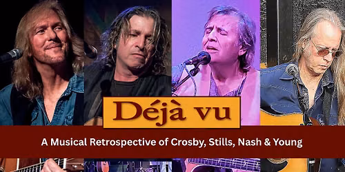 Deja Vu \u2013 A Musical Retrospective of Crosby, Stills, Nash & Young