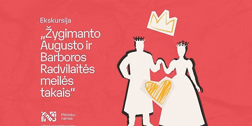Ekskursija \u201e\u017dygimanto Augusto ir Barboros Radvilait\u0117s meil\u0117s takais\u201c