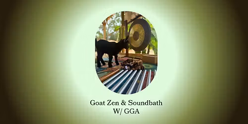 Goat Zen & Soundbath with GGA