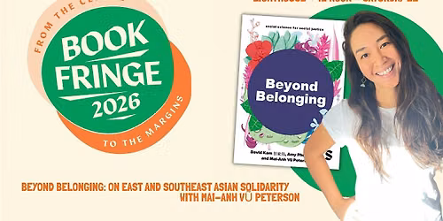 Book Fringe: Beyond Belonging: On ESEA solidarity with Mai-Anh V\u0169 Peterson