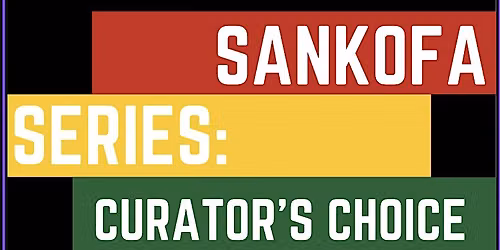 Sankofa Series: Curator's Choice