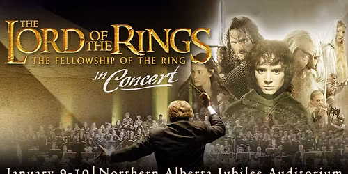 The Lord of the Rings: The Fellowship of the Ring in Concert at Queen Elizabeth Theatre - Vancouver