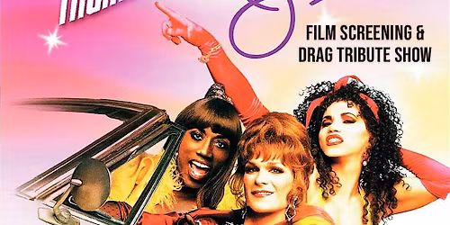 To Wong Foo! Film Screening & Drag Tribute Show