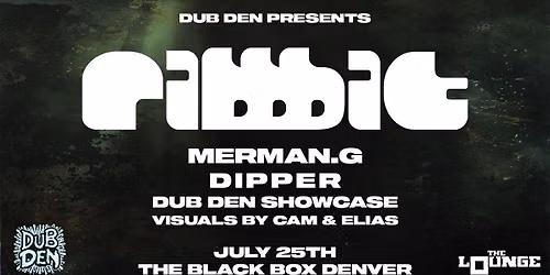 Dub Den: Ribbbit, Merman.g, Dipper, Dub Den Showcase (The Lounge)