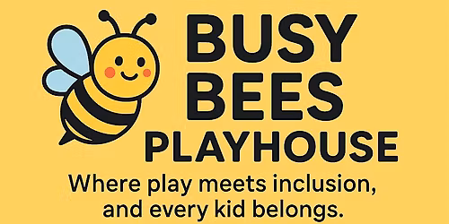 Busy Bees Playhouse Pop-Up: Inclusive Sensory + Active Play for Ages 2\u20135