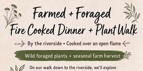Farmed + Foraged Fire Cooked Dinner + Plant Walk