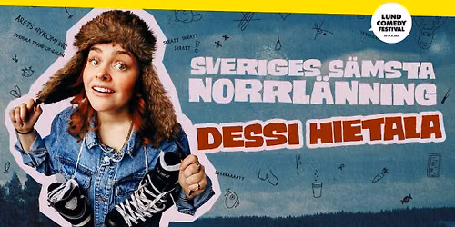 Dessi Hietala - Sveriges s\u00e4msta norrl\u00e4nning | Lund Comedy Festival