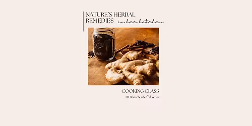 COOKING CLASS | in HER Kitchen: Nature\u2019s Herbal Remedies - Homemade Thyme & Elderberry Syrups