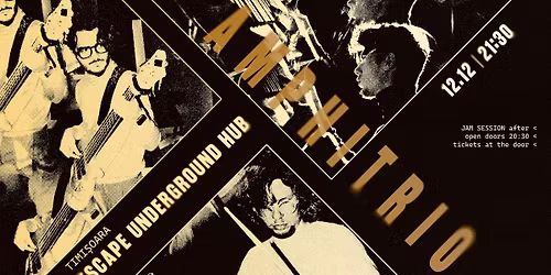 RESCHEDULE - Amphitrio | Escape Underground Hub | 17.01