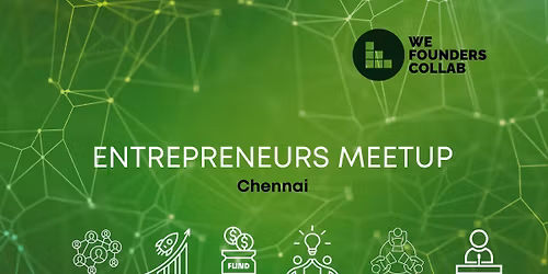 Entrepreneurs Meetup by We Founders Collab Chennai 2026