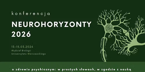 Konferencja NeuroHoryzonty 2026 \ud83d\udc9a \/\/ o zdrowiu psychicznym: w prostych s\u0142owach, w zgodzie z nauk\u0105