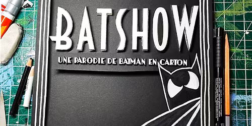 Le BATSHOW : Une parodie de Batman en carton. Le Zaricot.