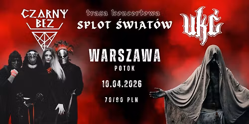 Splot \u015awiat\u00f3w: Trasa CZARNY BEZ & UK\u0106 + go\u015bcie \/\/ Warszawa - Potok