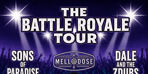 The Battle Royale Tour: Sons of Paradise w\/ Mellodose & Dale and the ZDubs