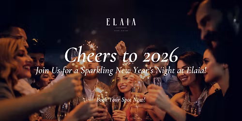 Cheers to 2026 - New Year's Eve 2026 at Elaia Dubai
