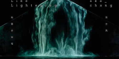 Like Dew and Like Lightning | Aka Chang Berlin Exhibition