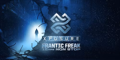 Xposure | Frantic Freak 12hrs NoN StoP