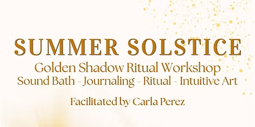 Summer Solstice: Golden Shadow Ritual