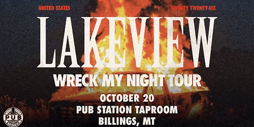 LAKEVIEW - WRECK MY NIGHT TOUR - (Billings, MT)