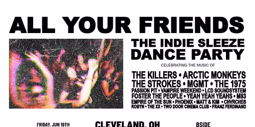 ALL YOUR FRIENDS - The Indie Sleaze Dance Party
