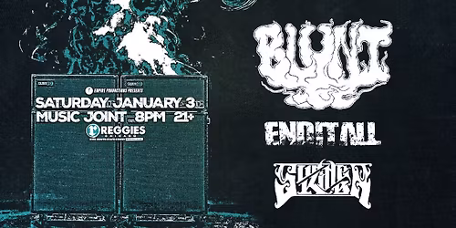 Blunt \/ End It All \/ Sun King Ba at Reggies