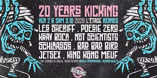 20 YEARS KICKING FEST : LES SHERIFF + POESIE ZERO + KRAV BOCA + NOT SCIENTISTS + SCHLAASSS + ...