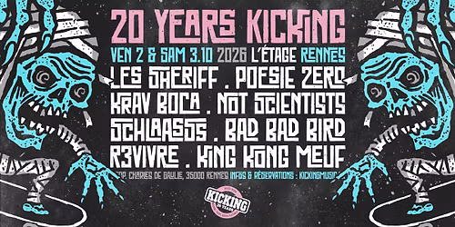 20 YEARS KICKING FEST : LES SHERIFF + POESIE ZERO + KRAV BOCA + NOT SCIENTISTS + SCHLAASSS + ...
