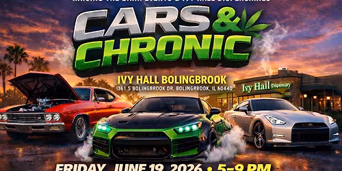 Cars & Chronic at Ivy Hall Bolingbrook by Raising The Bahr Events