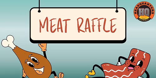 HQ Meat Raffle: May 3rd