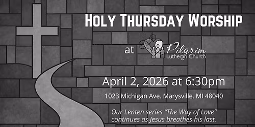 Holy Thursday (Maundy Thursday) Worship at Pilgrim