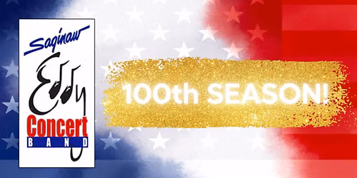 Saginaw Eddy Concert Band - 100 Years of Saginaw Eddy Band
