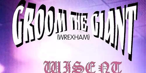 GROOM THE GIANT (Wrexham) | WISENT (Germany) | NEKROSIS (Wrexham)