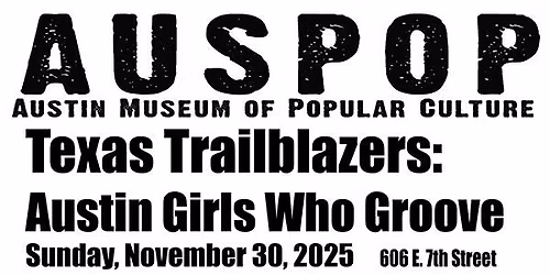 AusPop presents: Texas Trailblazers: Austin Girls Who Groove