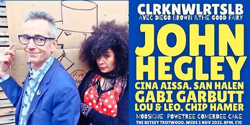 Hegley et bien d'autres. ClerknWellARTslab, 5 Nov. 