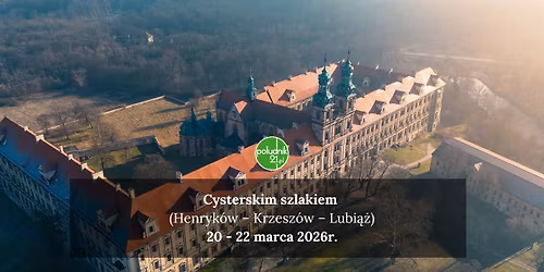 Cysterskim szlakiem (Henryk\u00f3w \u2013 Krzesz\u00f3w \u2013 Lubi\u0105\u017c)