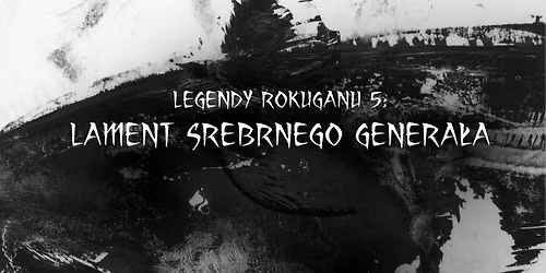 LARP Legendy Rokuganu 5: Lament Srebrnego Genera\u0142a
