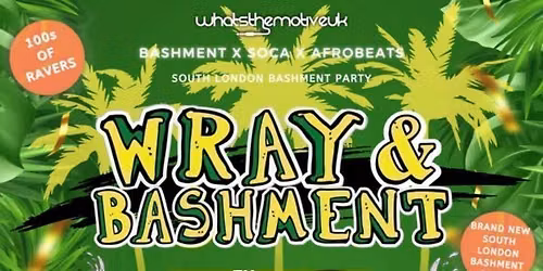 WRAY & BASHMENT - Shoreditch Bashment Party