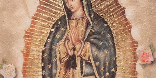 The Feast of Our Lady of Guadalupe