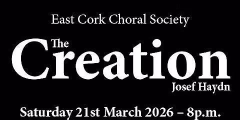 East Cork Choral Society presents Haydn\u2019s The Creation