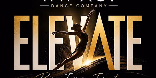 The Impact Dance Company Presents .... Elevate!