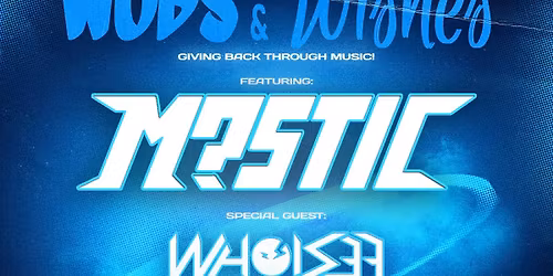 Wubs & Wishes: Giving Back Through Music feat. M?STIC!